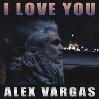 Alex Vargas - I Love You