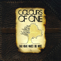 Colours of One - Bad News Makes Big Noise (Explicit)