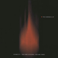 Cosmicity - The Pure Sessions: Vol. 3 The Darkness EP