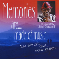 Jimi Conwell - Memories Are Made Of Music, Luv Songs And Sour Notes