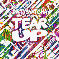 DirtySnatcha - Tear Up (Explicit)