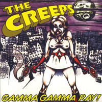 The Creeps - Gamma Gamma Ray! (Explicit)
