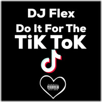 DJ Flex - Do It For The Tik Tok