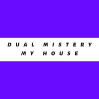 Dual Mistery - My House  (Explicit)