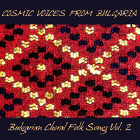 Cosmic Voices from Bulgaria - Bulgarian Choral Folk Songs, Vol.2