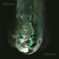 Medium - Relapse