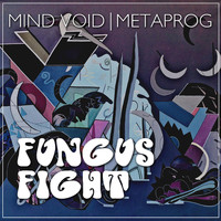 Mind Void, Metaprog - Fungus Fight