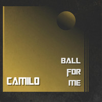 Camilo - Ball for Me (Explicit)