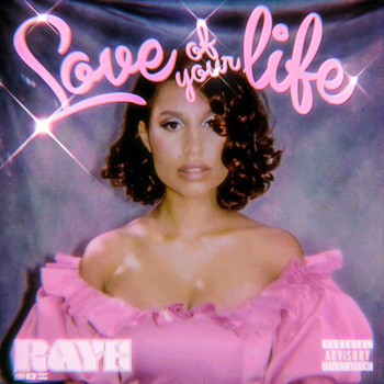 Raye - Love Of Your Life (Explicit)