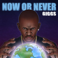 Giggs - Now Or Never (Explicit)