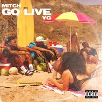 Mitch, YG - Go Live (Explicit)