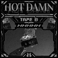 Tape B - HOT DAMN