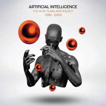 Artificial Intelligence - The AI in Texas Anthology (1985 - 2020) (Explicit)
