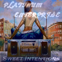 Platinum Enterprise - Sweet Intentions