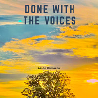 Jason Cameron - Done with the Voices