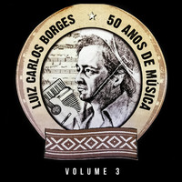 Luiz Carlos Borges - 50 Anos de História – Vol 3