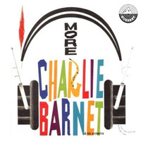 Charlie Barnet & His Orchestra - More Charlie Barnet