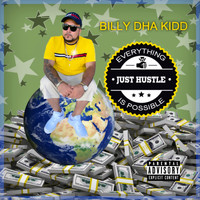 Billy Dha Kidd - Everything Is Possible Just Hustle (Explicit)
