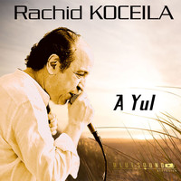 Rachid Koceila - A Yul