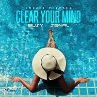 Busy Signal - Clear Your Mind
