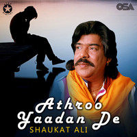 Shaukat Ali - Athroo Yaadan De