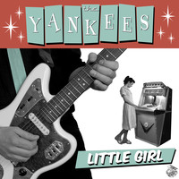 The Yankees - Little Girl
