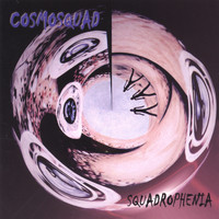 Cosmosquad - Squadrophenia