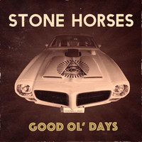 Stone Horses - Good Ol' Days EP (Explicit)