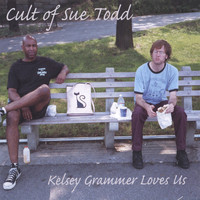 Cult of Sue Todd - Kelsey Grammer Loves Us