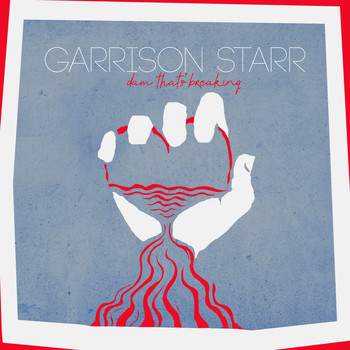 Garrison Starr - Dam That's Breaking