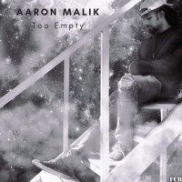 Aaron Malik - Too Empty