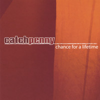 Catchpenny - Chance for a Lifetime