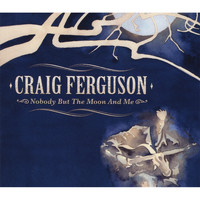 Craig Ferguson - Nobody But The Moon And Me