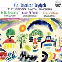 The Gregg Smith Singers - An American Triptych