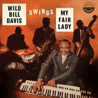 Wild Bill Davis - Wild Bill Davis Swings Hit Songs from "My Fair Lady"