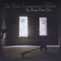 Bleu Edmondson - The Band Plays On