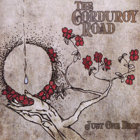 The Corduroy Road - Just One Drop