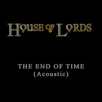 House Of Lords - The End of Time (Acoustic)