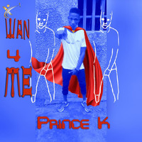 Prince K - Wan 4 Me