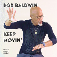Bob Baldwin - Keep Movin'