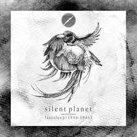 Silent Planet - Lastsleep (1944 - 1946)