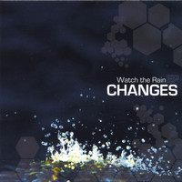 Changes - Watch The Rain EP