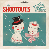 The Shootouts - Look out the Window (The Winter Song)