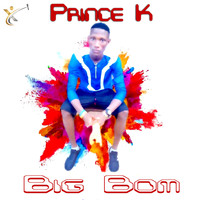 Prince K - Big Bom