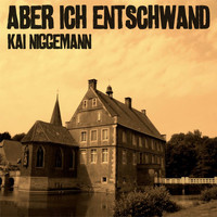 Kai Niggemann - Aber Ich Entschwand (Thus I Disappeared)