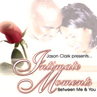 Jason Clark - Intimate Moments Between Me & You
