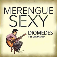 Diomedes y el Grupo Mio - Merengue Sexy