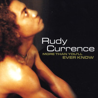 Rudy Currence - More Than You'll Ever Know