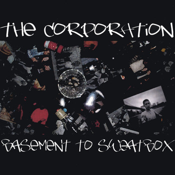The Corporation - Basement To Sweatbox