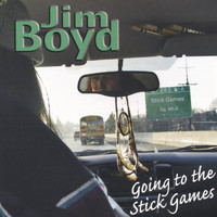 Jim Boyd - Going To The Stick Games